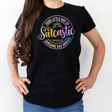 Your Little Ray Of Sarcastic Sunshine Has Arrived T-Shirt