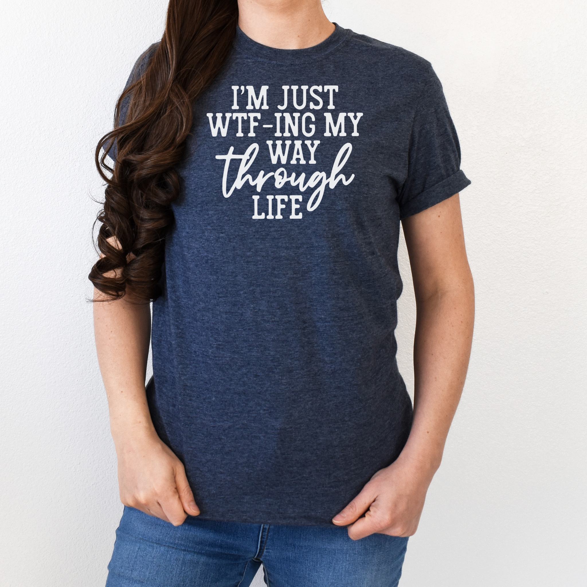Just WTF-ing My Way Through Life T-Shirt